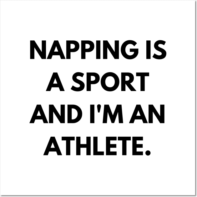 Napping is a sport, and I'm an athlete. Wall Art by MandalaHaze